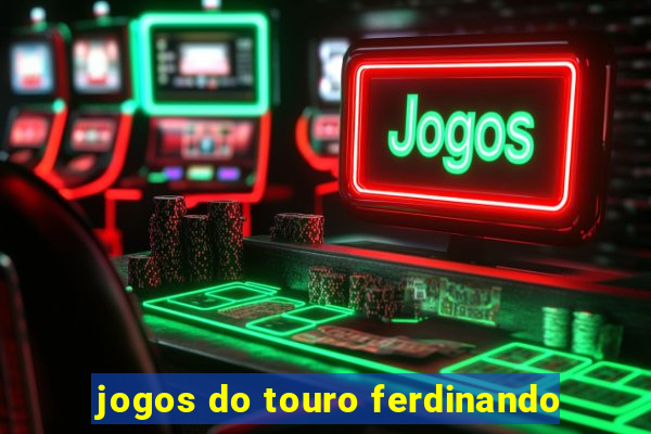 jogos do touro ferdinando